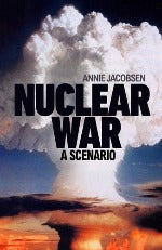 Annie Jacobsen | Nuclear War - A Scenario