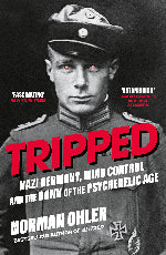 Norman Ohler | Tripped - Nazi Germany, The CIA, And The Dawn Of The Psychedelic Age