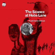 Mount Vernon Arts Lab | The Seance At Hobs Lane