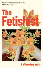 Katherine Min | The Fetishist