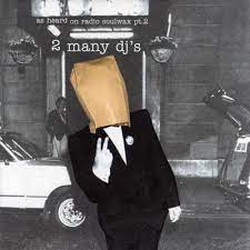 2manydjs | As Heard On Radio Soulwax Pt.2