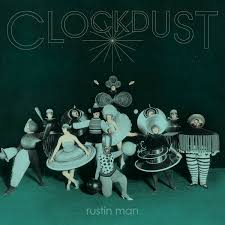 Rustin Man | Clockdust