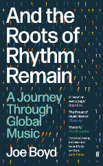 Joe Boyd | And The Roots Of Rhythm Remain - A Journey Through Global Music