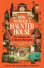 Caitlin Blackwell Baines | How To Build A Haunted House