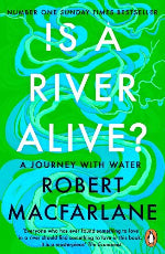 Robert Macfarlane | Is A River Alive?