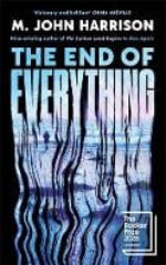 M. John Harrison | The End Of Everything - Signed Edition