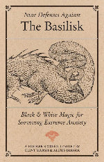 Clint Marsh & Alexis Berger | Nine Defenses Against The Basilisk - Black & White Magic For Surviving Extreme Anxiety