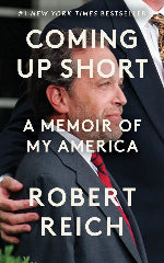 Robert Reich | Coming Up Short - A Memoir Of My America