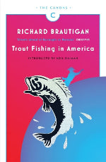 Richard Brautigan | Trout Fishing In America