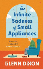 Glenn Dixon | The Infinite Sadness Of Small Appliances