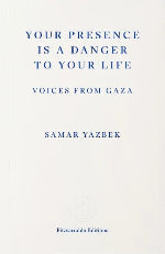 Samar Yazbek | Your Presence Is A Danger To Your Life - Voices From Gaza