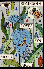 Mona Arshi | Somebody Loves You