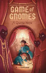 M. J. Northwood | Game Of Gnomes - A Gnome Hope
