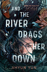 Jihyun Yun | And The River Drags Her Down