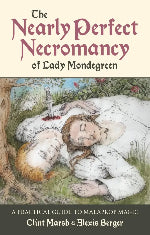 Clint Marsh & Alexis Borger | The Nearly Perfect Necromancy Of Lady Mondegreen - A Practical Guide To Malaprop Magic