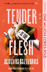 Agustina Bazterrica | Tender Is The Flesh - Special Edition