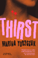 Marina Yuszczuk | Thirst