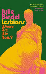 Julie Bindel | Lesbians - Where Are We Now?