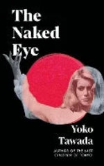 Yoko Tawada | The Naked Eye