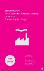 James Nice | Shadowplayers - The Rise And Fall Of Factory Records