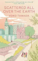 Yoko Tawada | Scattered All Over The Earth