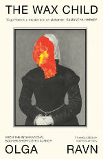Olga Ravn | The Wax Child - Signed Edition