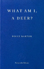 Polly Barton | What Am I, A Deer? - Signed Copy