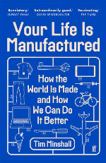 Tim Minshall | Your Life Is Manufactured - How The World is Made And How We Can Do Better