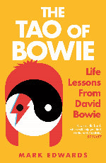 Mark Edwards | The Tao Of Bowie - Life Lessons From David Bowie
