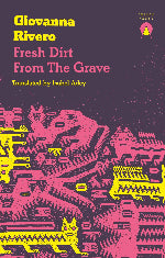 Giovanna Rivero | Fresh Dirt From The Grave