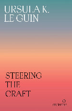 Ursula K. Le Guin | Steering The Craft