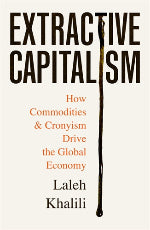 Laleh Khalili | Extractive Capitalism
