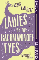 Henry Van Dyke | Ladies Of The Rachmaninoff Eyes
