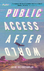 Jane Schoenbrun | Public Access Afterworld
