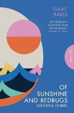 Isaac Babel | Of Sunshine And Bedbugs: Essential Stories
