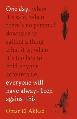 Omar El Akkad | One Day, Everyone Will Have Always Been Against This