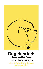 Various | Dog Hearted - Essays On Our Fierce And Familiar Companions