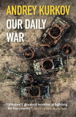 Andrey Kurkov | Our Daily War