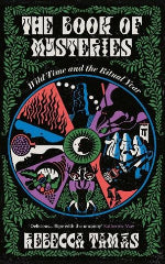 Rebecca Tamas| The Book Of Mysteries - Wild Time And The Ritual Year