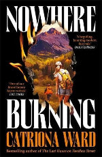 Catriona Ward | Nowhere Burning