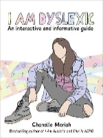 Chanelle Moriah | I Am Dyslexic - An Interactive And Informative Guide