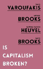 Yanis Varoufakis, Arthur Brooks, Katrina Vanden Heuvel, David Brooks | Is Capitalism Broken?