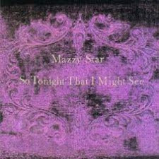 Mazzy Star | So Tonight That I Might See