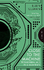 Ellen Ullman | Close To The Machine