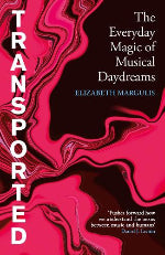 Elizabeth Margulis | Transported - The Everyday Magic Of Musical Daydreams