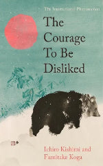 Ichiro Kishimi And Fumitake Koga | The Courage To Be Disliked