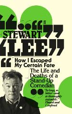 Stewart Lee | How I Escaped My Certain Fate