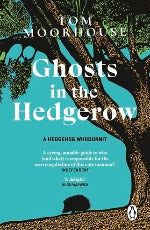 Tom Moorhouse | Ghosts In The Hedgerow