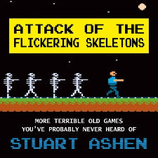 Stuart Ashen | Attack Of The Flickering Skeletons
