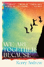Kerry Andrew | We Are Together Because